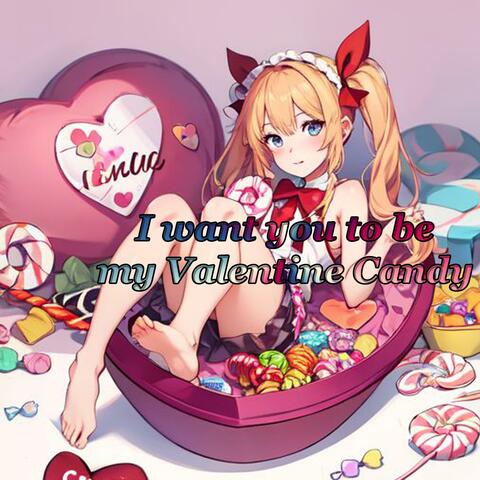 I want You to be My Valentine Candy
