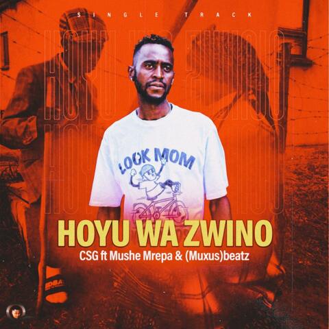 Csg _Hoyu Wa Zwino (feat. Mushe Mrepa & Muxus Beatz)