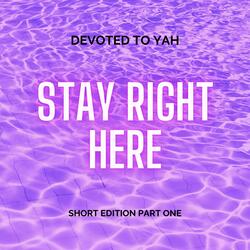 Stay Right Here (short edition 1)