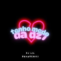 Tenho medo da dz7 Dj lil brunoemici