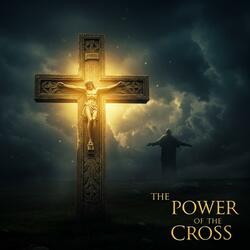 The Power Of The Cross (Celebrate The Victory Of Jesus Christ)