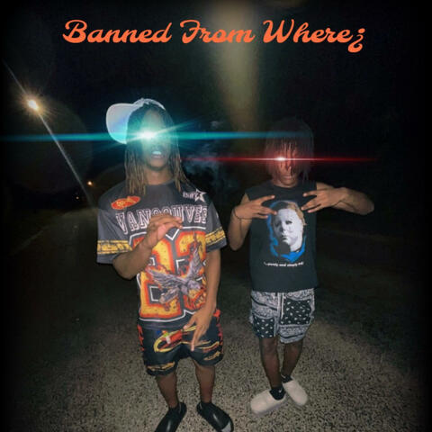 Banned from where?