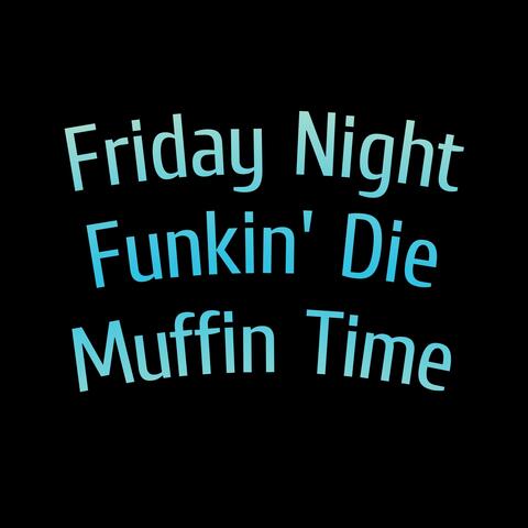 Friday Night Funkin' Die Muffin Time