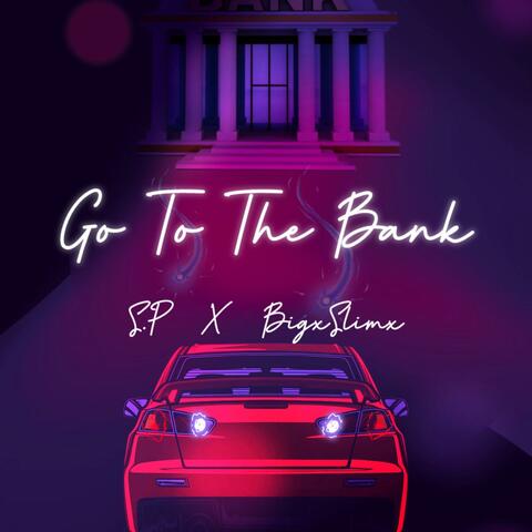 Go To The Bank (feat. Xslimx)