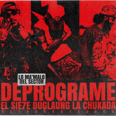 DEPROGRAME (feat. EL SIE7E & LA CHUKADA)