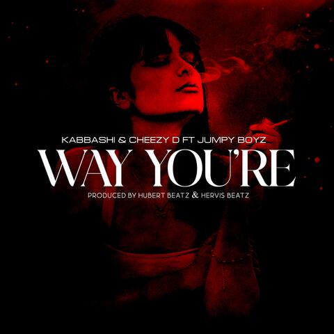 Way You Are (feat. Kabbashi & Cheezy D)