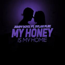 MY HONEY IS MY HOMIE (feat. Dylan Flex)