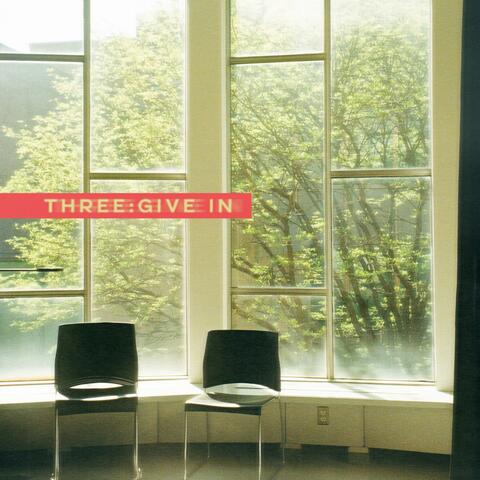 Three: Give In