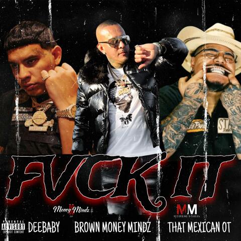 Fuck It (feat. DeeBaby & That Mexican OT) [Remix]