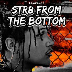 Str8 From The Bottom