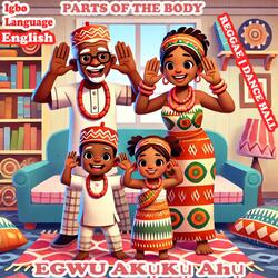 Learn Parts of the Body in Igbo Language and English | Reggae and Dance Hall Song for African Kids | Egwu Akuku Ahu | Igbo Body Parts Song | Educational Rhymes | Igbo Cartoon for Kids | Akuku Ahu | Nursery Rhymes + Kids Songs | Party Song for Igbo Kids