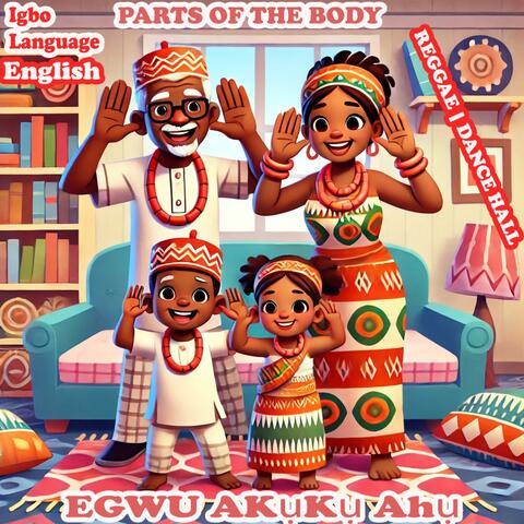 Learn Parts of the Body in Igbo Language and English | Reggae and Dance Hall Song for African Kids | Egwu Akuku Ahu | Igbo Body Parts Song | Educational Rhymes | Igbo Cartoon for Kids | Akuku Ahu | Nursery Rhymes + Kids Songs | Party Song for Igbo Kids