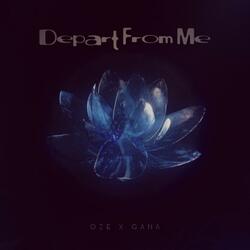 Depart From Me (feat. Gana)