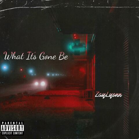 What Its Gone Be