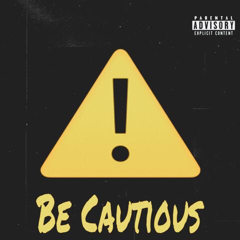 Be Cautious
