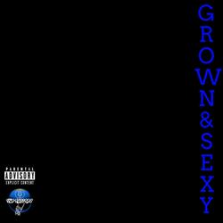 GROWN & SEXY (feat. TEE MONEY)