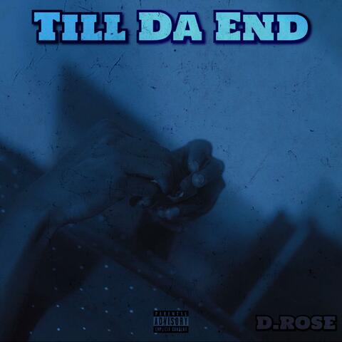 Till Da End