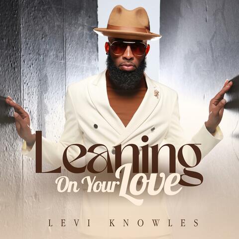 Leaning on your love
