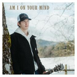 Am I On Your Mind