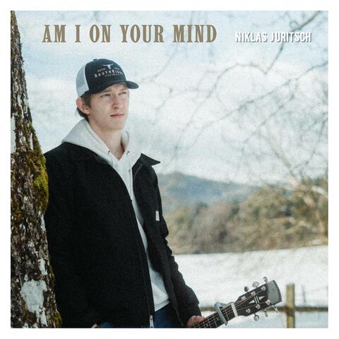 Am I On Your Mind