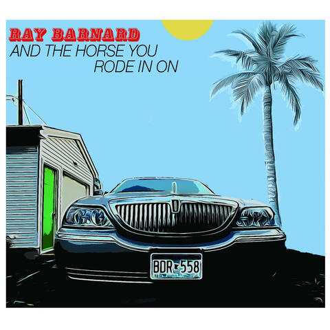 And The Horse You Rode In On