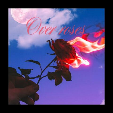 Over Roses