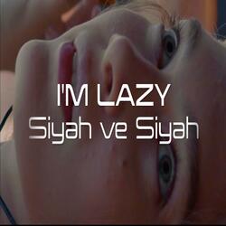 I'm Lazy