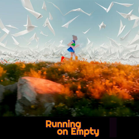 Running on Empty
