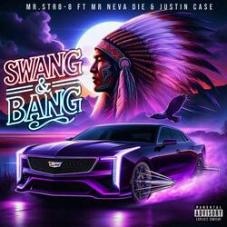 Swang & Bang (feat. Mr. Neva Die & Justin Case)