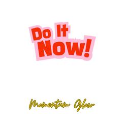 Do It Now! (Affirmation Anthem)