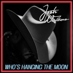 Who's Hanging The Moon