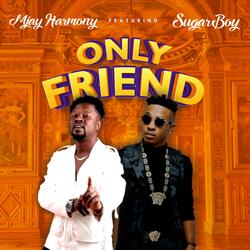 Mjay harmony (Only Friend) (feat. Sugarboy)
