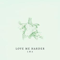 LOVE ME HARDER.