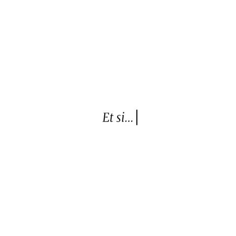 Et si…