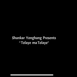 Tolaye ma tolaye... (feat. Sankhar Yonghang)
