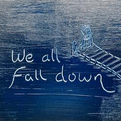 We All Fall Down