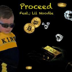 Proceed (feat. Lil Noodle)