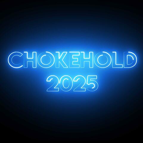 CHOKEHOLD 2025