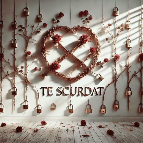 Te Scurdat