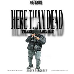 Here Than Dead