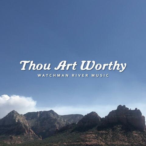 Thou Art Worthy