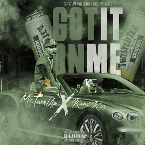 Mr.TurnUp Got it on me (feat. Kaos Got it on me)