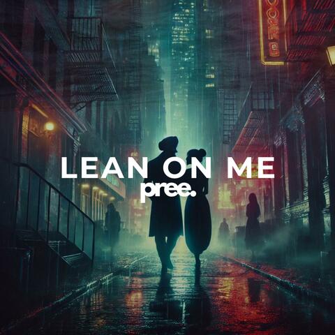 Lean On Me