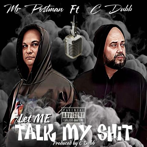 Let Me Talk My Shit (feat. C-Dubb)