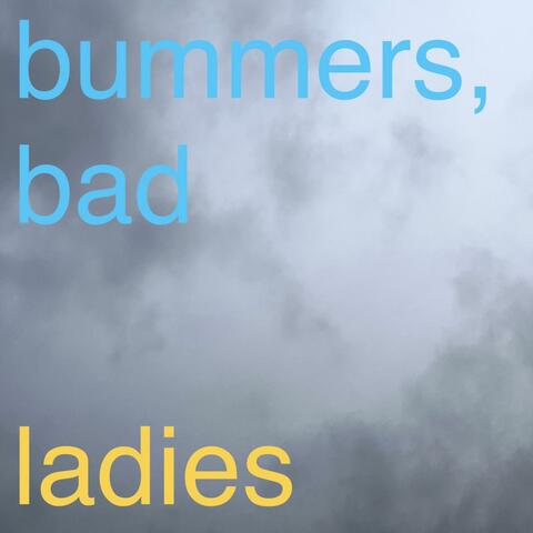 bummers, bad
