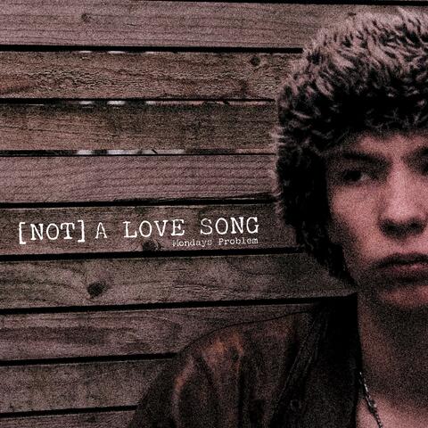 (Not) a Love Song