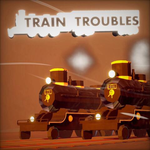 TRAIN TROUBLES 1.0 Original Soundtrack