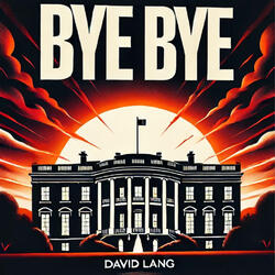 Bye Bye Biden (feat. David Lange)