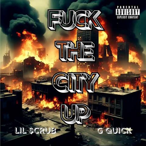 Fuck The City Up (feat. G Quick)