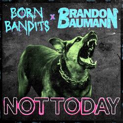 NOT TODAY